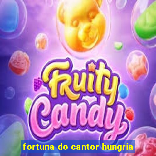 fortuna do cantor hungria